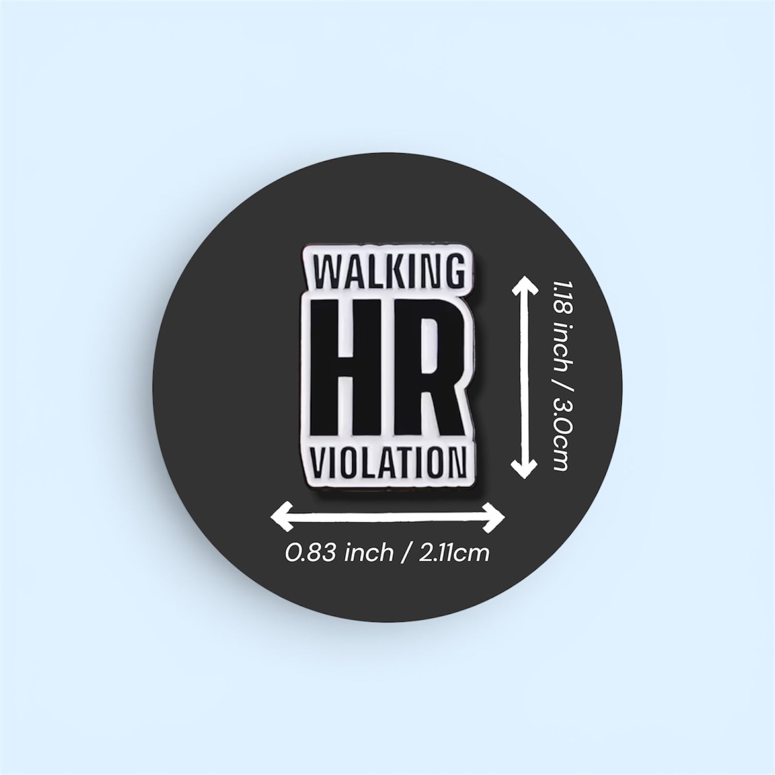 Round black background with 'Walking HR Violation' text enamel pin and measurements on a light blue background