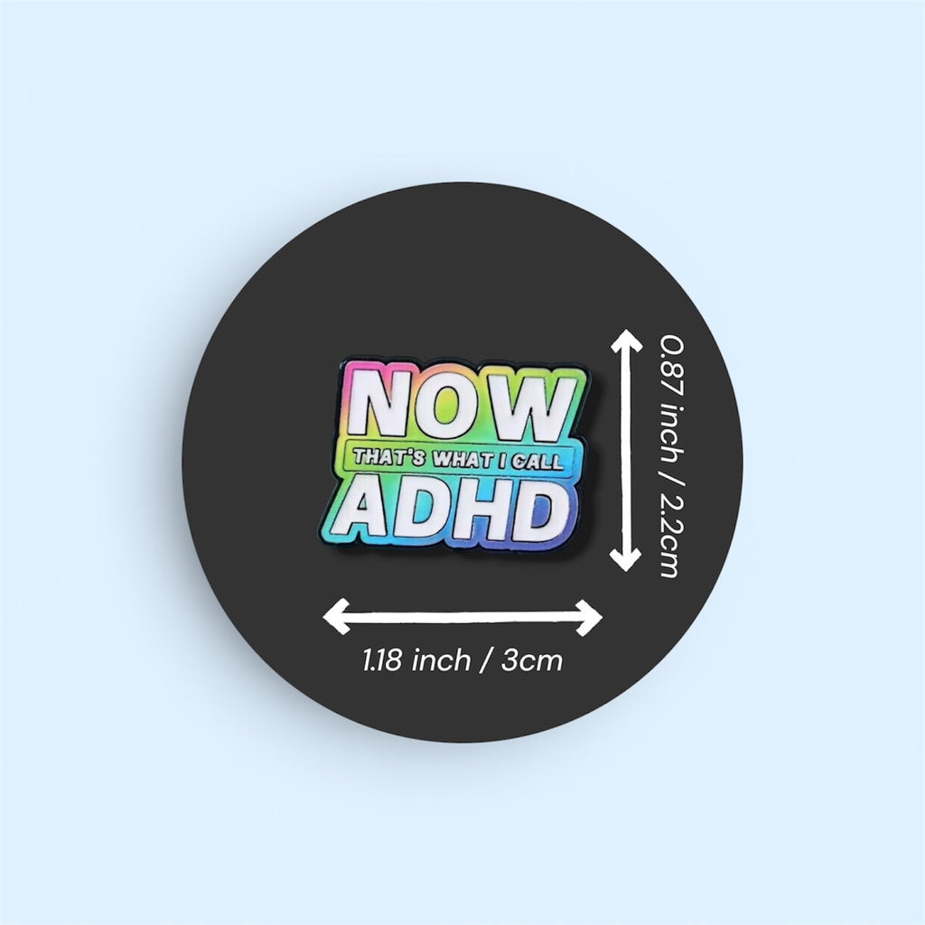 Colorful 'NOW THAT'S WHAT I CALL ADHD' badge on a black background with measurements.