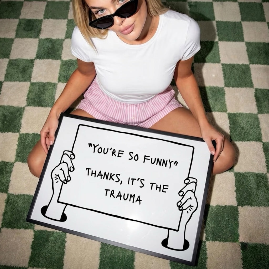 The "Thanks, It's The Trauma" Dark Humour Print