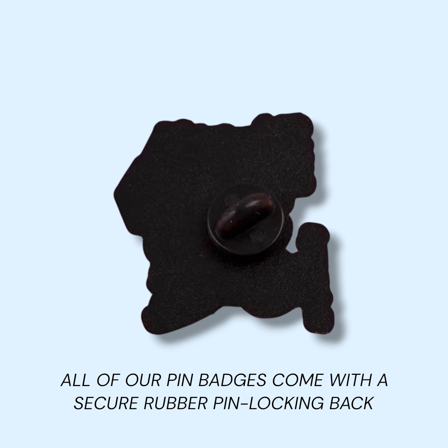 Black pin badge with a secure rubber pin-locking back on a light blue background