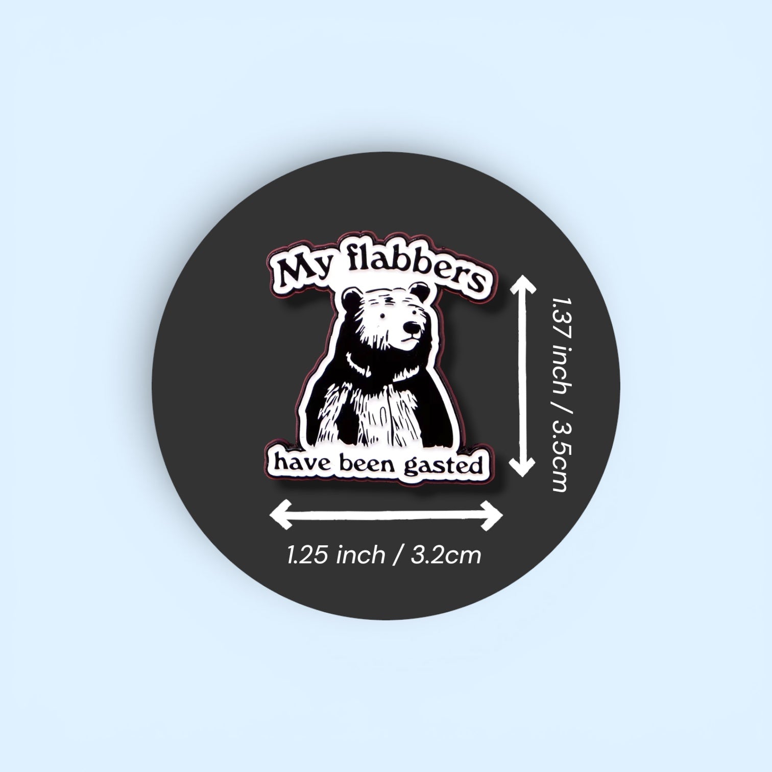 The "My Flabbers Have Been Gasted" Bear Enamel Pin